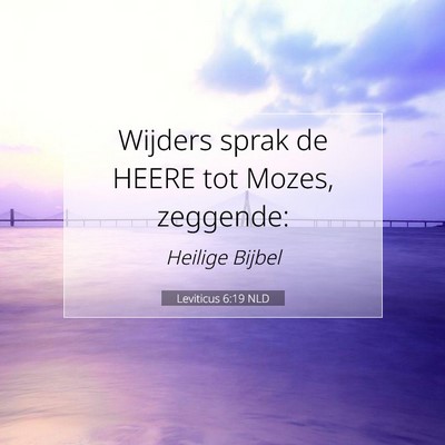Picture 07 - Leviticus 6:19 NLD - Wijders sprak de HEERE tot Mozes, - Bible Verse Picture