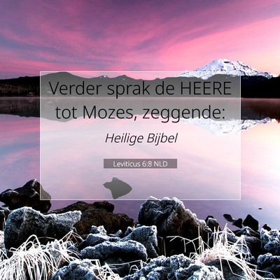 Picture 07 - Leviticus 6:8 NLD - Verder sprak de HEERE tot Mozes, - Bible Verse Picture