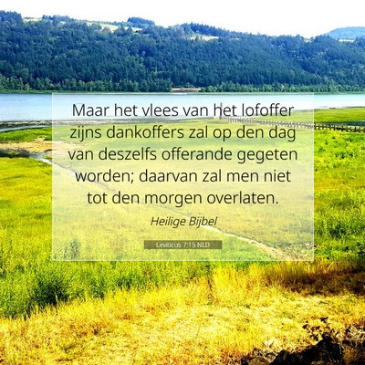 Picture 07 - Leviticus 7:15 NLD - Maar het vlees van het lofoffer zijns dankoffers - Bible Verse Picture