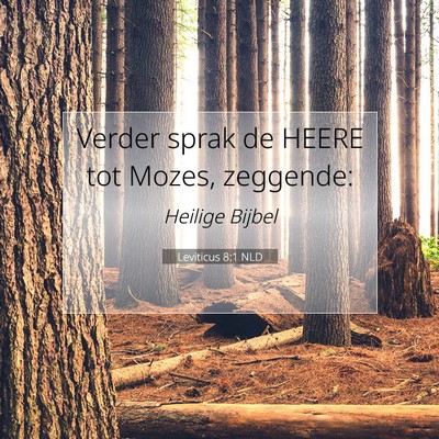 Picture 07 - Leviticus 8:1 NLD - Verder sprak de HEERE tot Mozes, - Bible Verse Picture