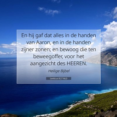 Picture 07 - Leviticus 8:27 NLD - En hij gaf dat alles in de handen van Aaron, en - Bible Verse Picture