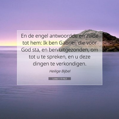 Picture 07 - Lukas 1:19 NLD - En de engel antwoordde en zeide tot hem: Ik ben - Bible Verse Picture