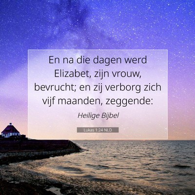 Picture 07 - Lukas 1:24 NLD - En na die dagen werd Elizabet, zijn vrouw, - Bible Verse Picture