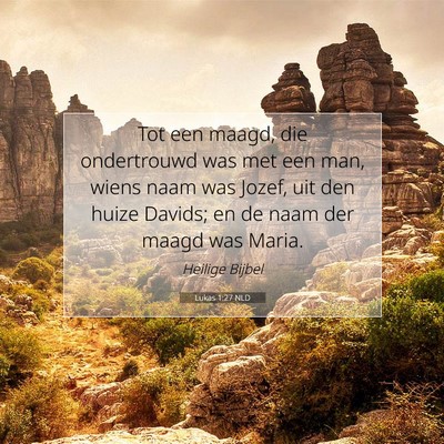 Picture 07 - Lukas 1:27 NLD - Tot een maagd, die ondertrouwd was met een man, - Bible Verse Picture