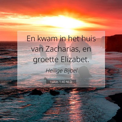 Picture 07 - Lukas 1:40 NLD - En kwam in het huis van Zacharias, en groette - Bible Verse Picture