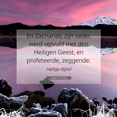 Picture 07 - Lukas 1:67 NLD - En Zacharias, zijn vader, werd vervuld met den - Bible Verse Picture