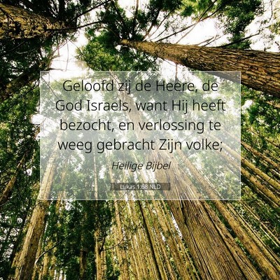 Picture 07 - Lukas 1:68 NLD - Geloofd zij de Heere, de God Israels, want Hij - Bible Verse Picture