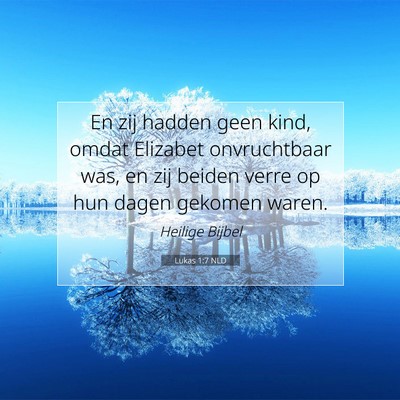 Picture 07 - Lukas 1:7 NLD - En zij hadden geen kind, omdat Elizabet - Bible Verse Picture