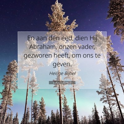 Picture 07 - Lukas 1:73 NLD - En aan den eed, dien Hij Abraham, onzen vader, - Bible Verse Picture