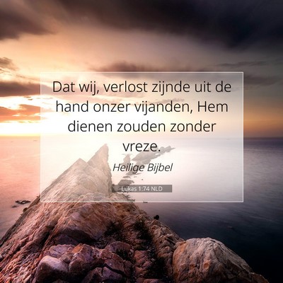 Picture 07 - Lukas 1:74 NLD - Dat wij, verlost zijnde uit de hand onzer - Bible Verse Picture