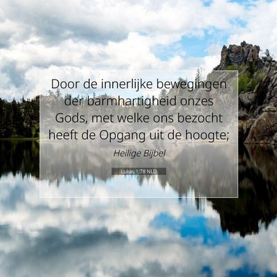Picture 07 - Lukas 1:78 NLD - Door de innerlijke bewegingen der barmhartigheid - Bible Verse Picture