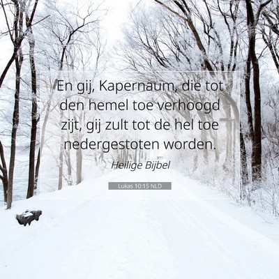 Picture 07 - Lukas 10:15 NLD - En gij, Kapernaum, die tot den hemel toe verhoogd - Bible Verse Picture