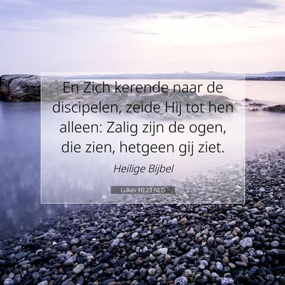 Picture 07 - Lukas 10:23 NLD - En Zich kerende naar de discipelen, zeide Hij tot - Bible Verse Picture