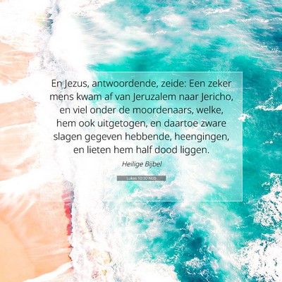 Picture 07 - Lukas 10:30 NLD - En Jezus, antwoordende, zeide: Een zeker mens - Bible Verse Picture
