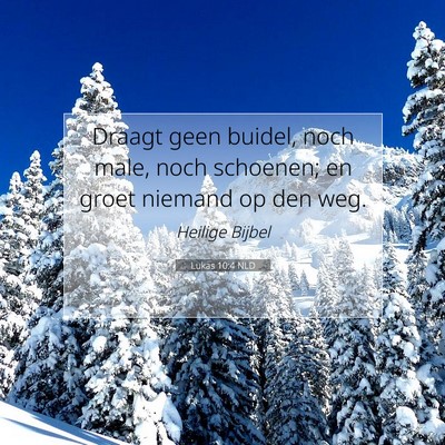 Picture 07 - Lukas 10:4 NLD - Draagt geen buidel, noch male, noch schoenen; en - Bible Verse Picture