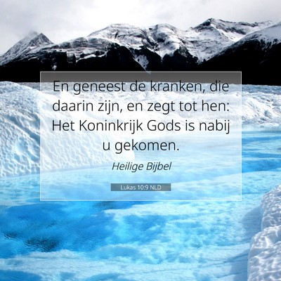 Picture 07 - Lukas 10:9 NLD - En geneest de kranken, die daarin zijn, en zegt - Bible Verse Picture