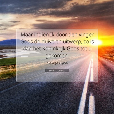 Picture 07 - Lukas 11:20 NLD - Maar indien Ik door den vinger Gods de duivelen - Bible Verse Picture