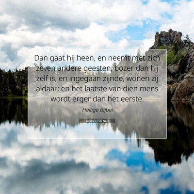 Picture 07 - Lukas 11:26 NLD - Dan gaat hij heen, en neemt met zich zeven andere - Bible Verse Picture