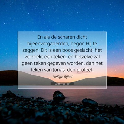 Picture 07 - Lukas 11:29 NLD - En als de scharen dicht bijeenvergaderden, begon - Bible Verse Picture