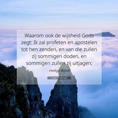 Picture 07 - Lukas 11:49 NLD - Waarom ook de wijsheid Gods zegt: Ik zal profeten - Bible Verse Picture