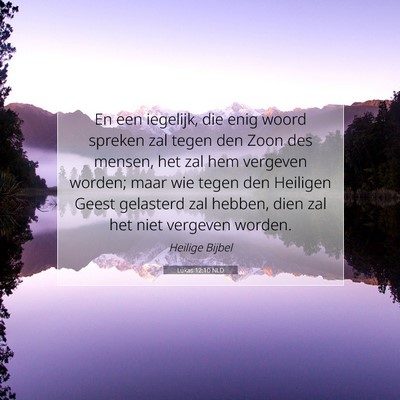 Picture 07 - Lukas 12:10 NLD - En een iegelijk, die enig woord spreken zal tegen - Bible Verse Picture