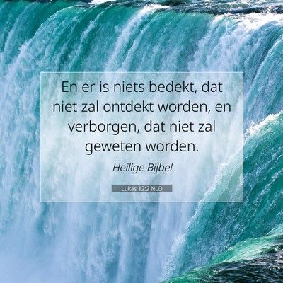 Picture 07 - Lukas 12:2 NLD - En er is niets bedekt, dat niet zal ontdekt - Bible Verse Picture