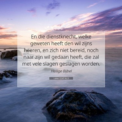 Picture 07 - Lukas 12:47 NLD - En die dienstknecht, welke geweten heeft den wil - Bible Verse Picture