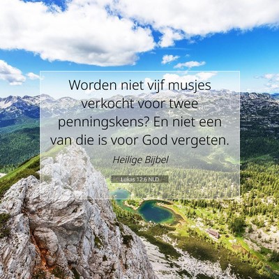 Picture 07 - Lukas 12:6 NLD - Worden niet vijf musjes verkocht voor twee - Bible Verse Picture