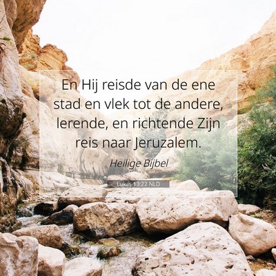 Picture 07 - Lukas 13:22 NLD - En Hij reisde van de ene stad en vlek tot de - Bible Verse Picture