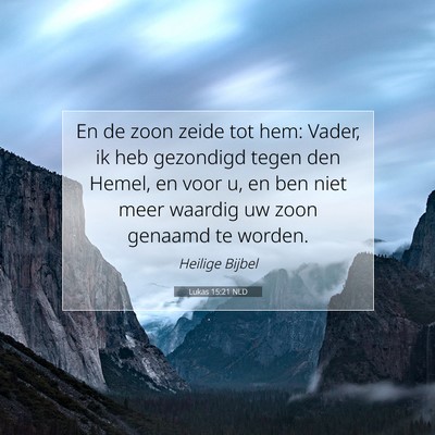 Picture 07 - Lukas 15:21 NLD - En de zoon zeide tot hem: Vader, ik heb gezondigd - Bible Verse Picture