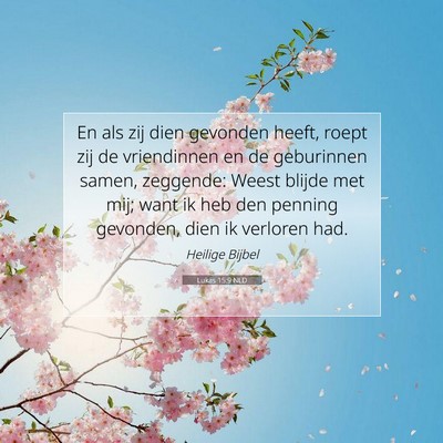 Picture 07 - Lukas 15:9 NLD - En als zij dien gevonden heeft, roept zij de - Bible Verse Picture