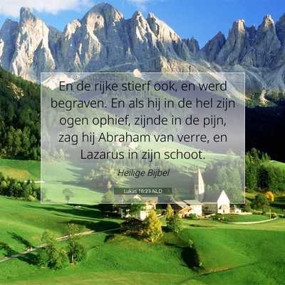 Picture 07 - Lukas 16:23 NLD - En de rijke stierf ook, en werd begraven. En als - Bible Verse Picture