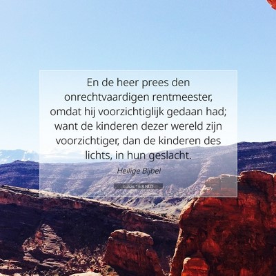 Picture 07 - Lukas 16:8 NLD - En de heer prees den onrechtvaardigen - Bible Verse Picture