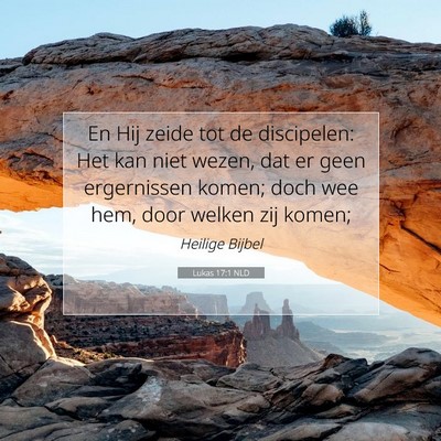 Picture 07 - Lukas 17:1 NLD - En Hij zeide tot de discipelen: Het kan niet - Bible Verse Picture