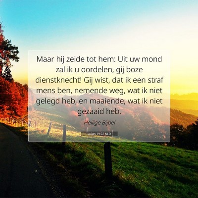 Picture 07 - Lukas 19:22 NLD - Maar hij zeide tot hem: Uit uw mond zal ik u - Bible Verse Picture