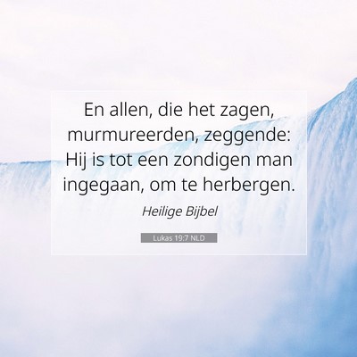 Picture 07 - Lukas 19:7 NLD - En allen, die het zagen, murmureerden, zeggende: - Bible Verse Picture