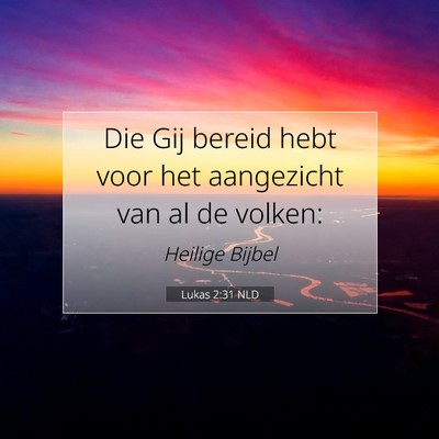 Picture 07 - Lukas 2:31 NLD - Die Gij bereid hebt voor het aangezicht van al de - Bible Verse Picture