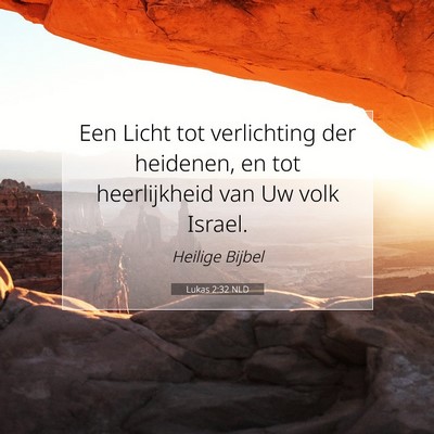 Picture 07 - Lukas 2:32 NLD - Een Licht tot verlichting der heidenen, en tot - Bible Verse Picture