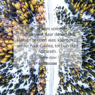 Picture 07 - Lukas 2:39 NLD - En als zij alles voleindigd hadden, wat naar de - Bible Verse Picture