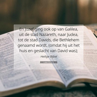 Picture 07 - Lukas 2:4 NLD - En Jozef ging ook op van Galilea, uit de stad - Bible Verse Picture