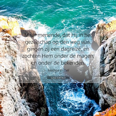 Picture 07 - Lukas 2:44 NLD - Maar menende, dat Hij in het gezelschap op den - Bible Verse Picture