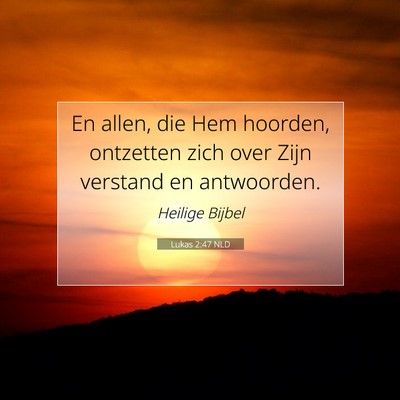 Picture 07 - Lukas 2:47 NLD - En allen, die Hem hoorden, ontzetten zich over - Bible Verse Picture