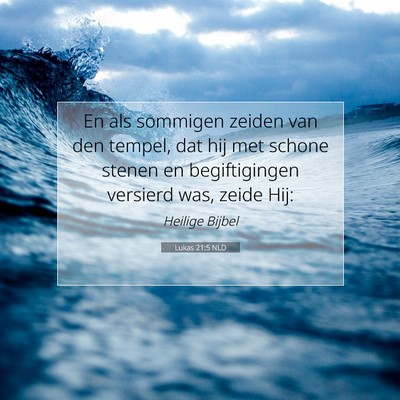 Picture 07 - Lukas 21:5 NLD - En als sommigen zeiden van den tempel, dat hij - Bible Verse Picture