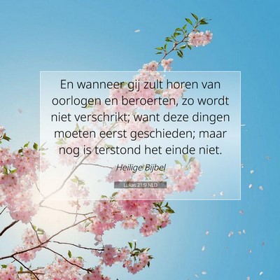 Picture 07 - Lukas 21:9 NLD - En wanneer gij zult horen van oorlogen en - Bible Verse Picture