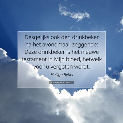 Picture 07 - Lukas 22:20 NLD - Desgelijks ook den drinkbeker na het avondmaal, - Bible Verse Picture