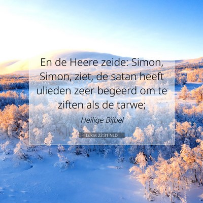 Picture 07 - Lukas 22:31 NLD - En de Heere zeide: Simon, Simon, ziet, de satan - Bible Verse Picture