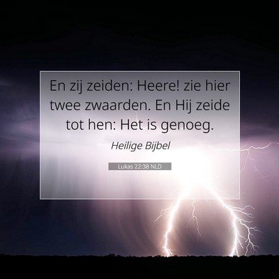 Picture 07 - Lukas 22:38 NLD - En zij zeiden: Heere! zie hier twee zwaarden. En - Bible Verse Picture