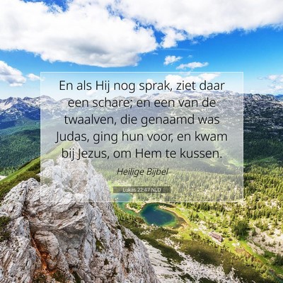 Picture 07 - Lukas 22:47 NLD - En als Hij nog sprak, ziet daar een schare; en - Bible Verse Picture