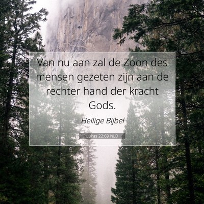 Picture 07 - Lukas 22:69 NLD - Van nu aan zal de Zoon des mensen gezeten zijn - Bible Verse Picture