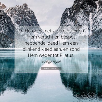 Picture 07 - Lukas 23:11 NLD - En Herodes met zijn krijgslieden Hem veracht en - Bible Verse Picture